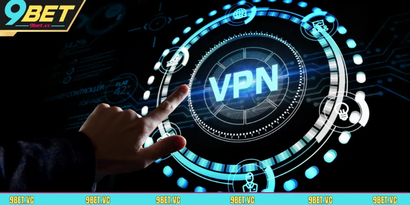 Sử dụng VPN để truy cập dễ dàng vào nhà cái